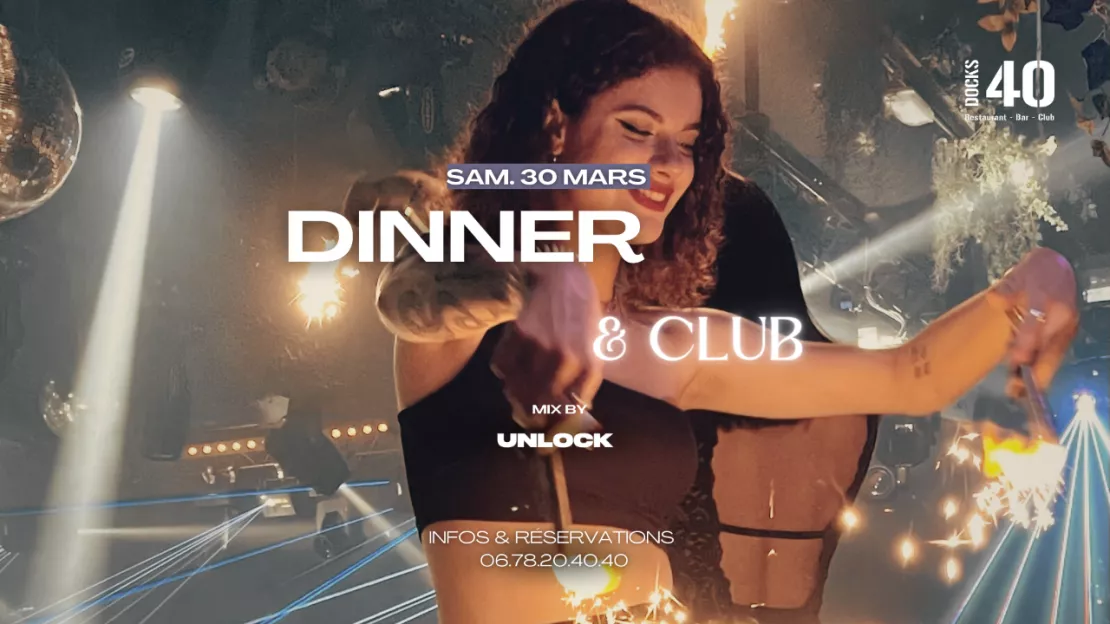 SAM. 30 MARS : Soirée Dinner & Club, avec Unlock 💛