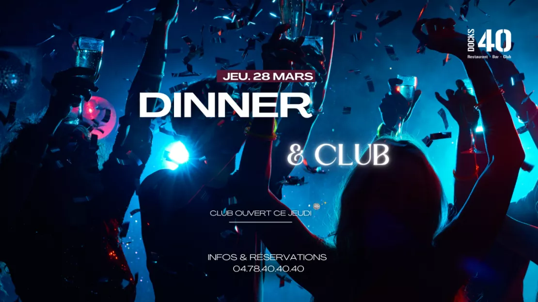 JEU. 28 MARS : Dinner & Club à l'occasion de la Foire de Lyon 🪩